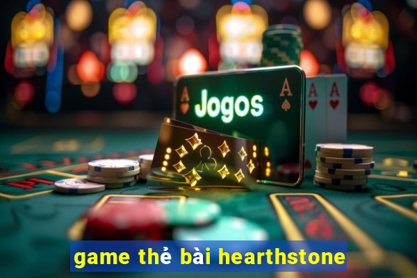 game thẻ bài hearthstone