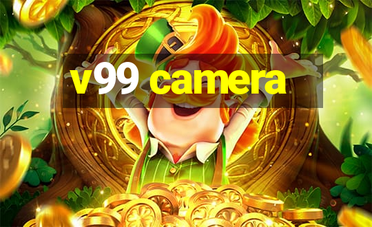 v99 camera