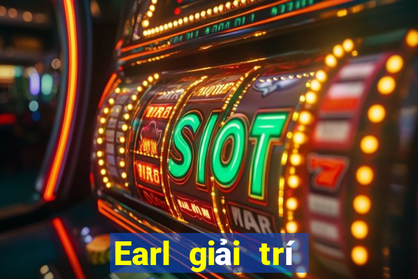 Earl giải trí chính thức đăng nhập