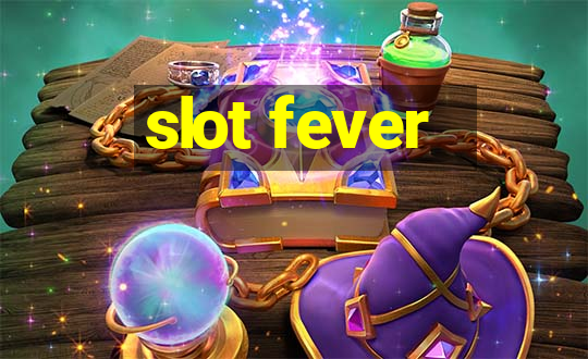 slot fever