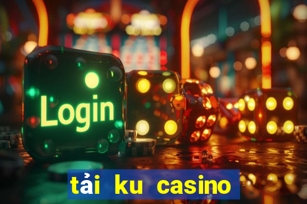 tải ku casino cho pc