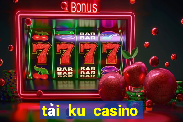 tải ku casino cho pc