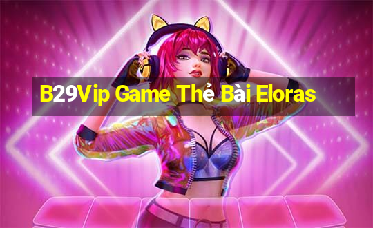 B29Vip Game Thẻ Bài Eloras