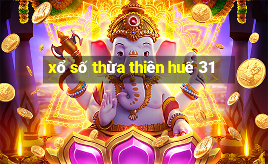 xổ số thừa thiên huế 31