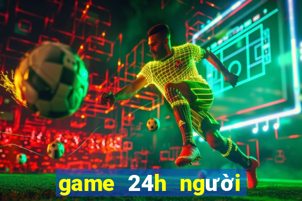 game 24h người que đánh nhau