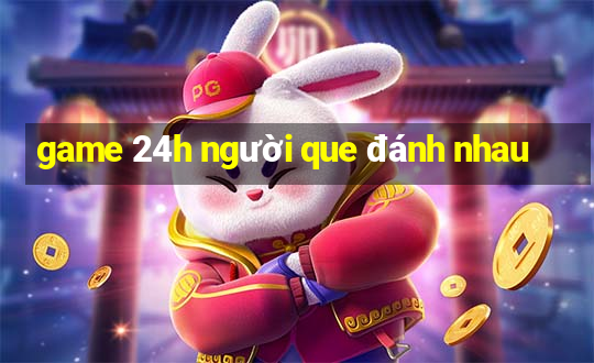 game 24h người que đánh nhau