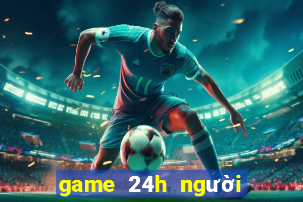 game 24h người que đánh nhau