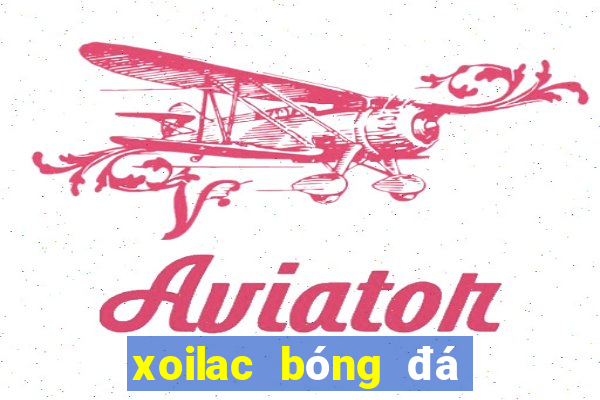 xoilac bóng đá trực tuyến