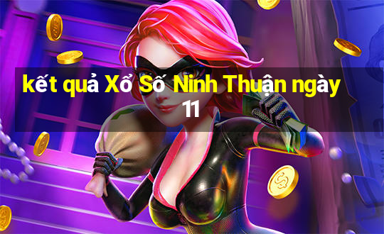 kết quả Xổ Số Ninh Thuận ngày 11