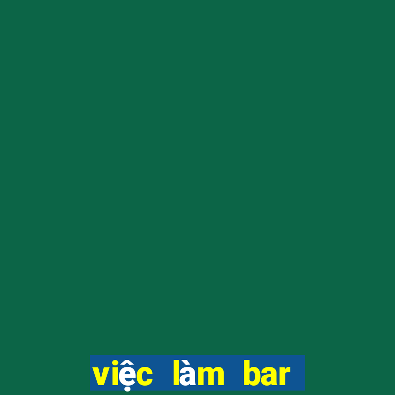 việc làm bar club tphcm