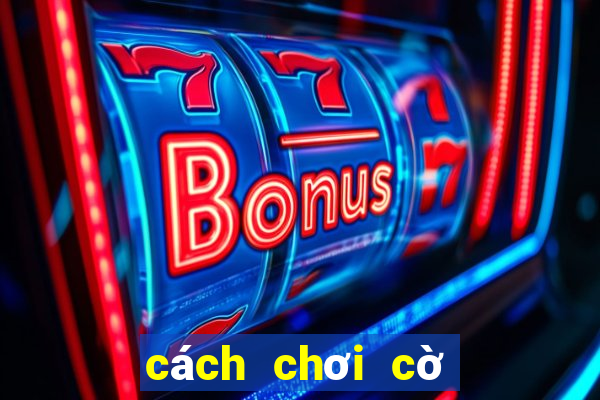 cách chơi cờ vua dễ thắng