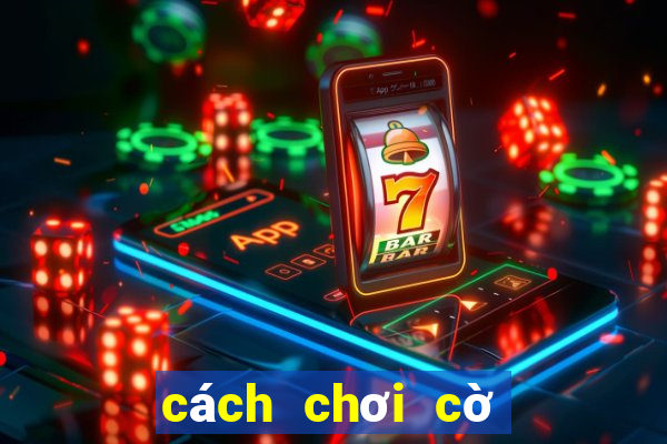 cách chơi cờ vua dễ thắng