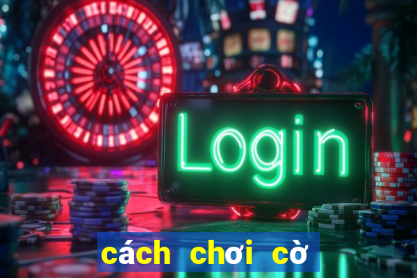 cách chơi cờ vua dễ thắng