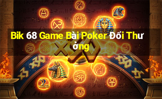 Bik 68 Game Bài Poker Đổi Thưởng