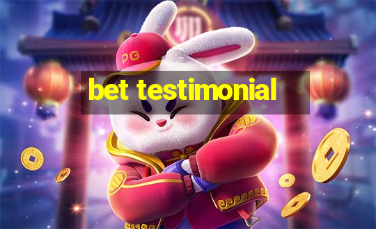 bet testimonial