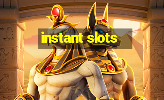 instant slots