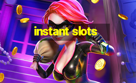 instant slots