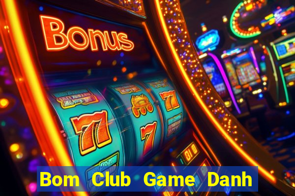 Bom Club Game Danh Bai 3C