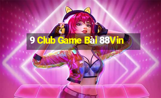 9 Club Game Bài 88Vin