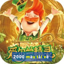 2000 màu tải về