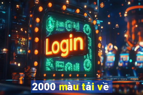 2000 màu tải về