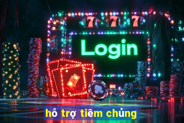 hỗ trợ tiêm chủng