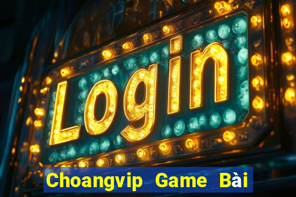 Choangvip Game Bài Phái Mạnh