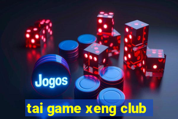 tai game xeng club