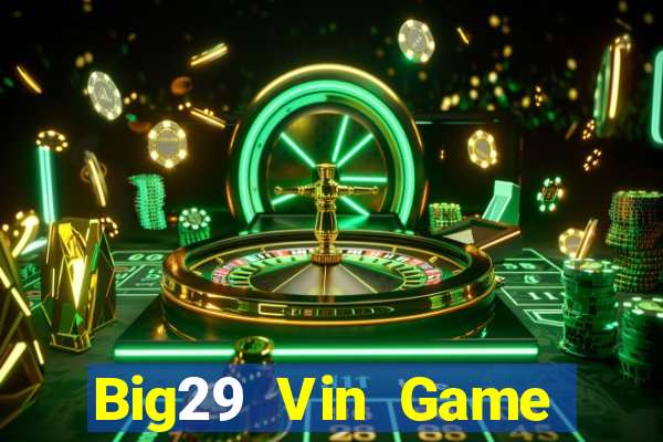 Big29 Vin Game Bài Tiến Lên