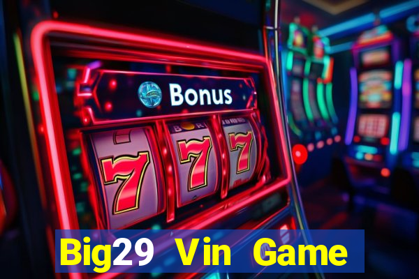 Big29 Vin Game Bài Tiến Lên