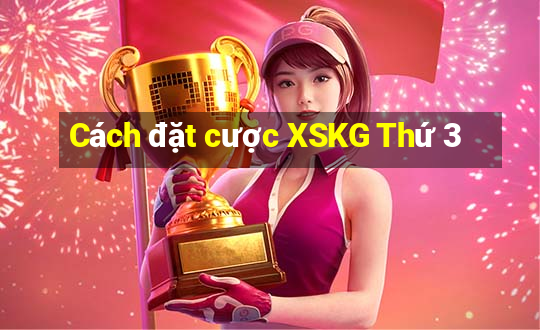 Cách đặt cược XSKG Thứ 3