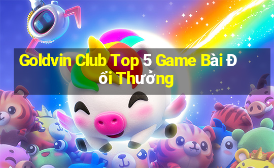 Goldvin Club Top 5 Game Bài Đổi Thưởng