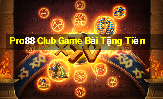 Pro88 Club Game Bài Tặng Tiền