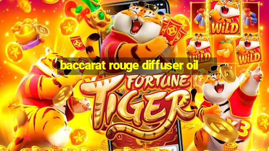 baccarat rouge diffuser oil