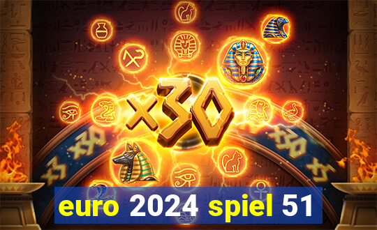 euro 2024 spiel 51