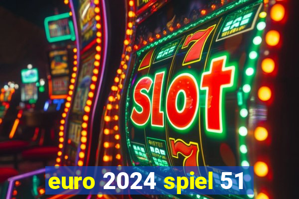 euro 2024 spiel 51