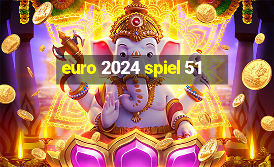 euro 2024 spiel 51