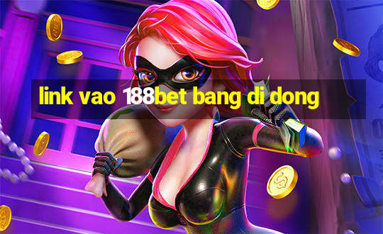 link vao 188bet bang di dong