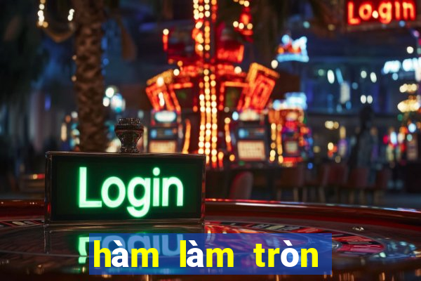 hàm làm tròn số tiền