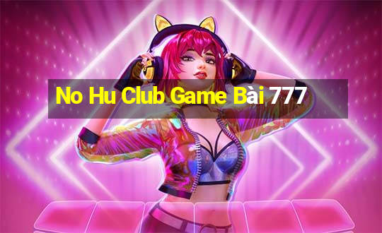 No Hu Club Game Bài 777