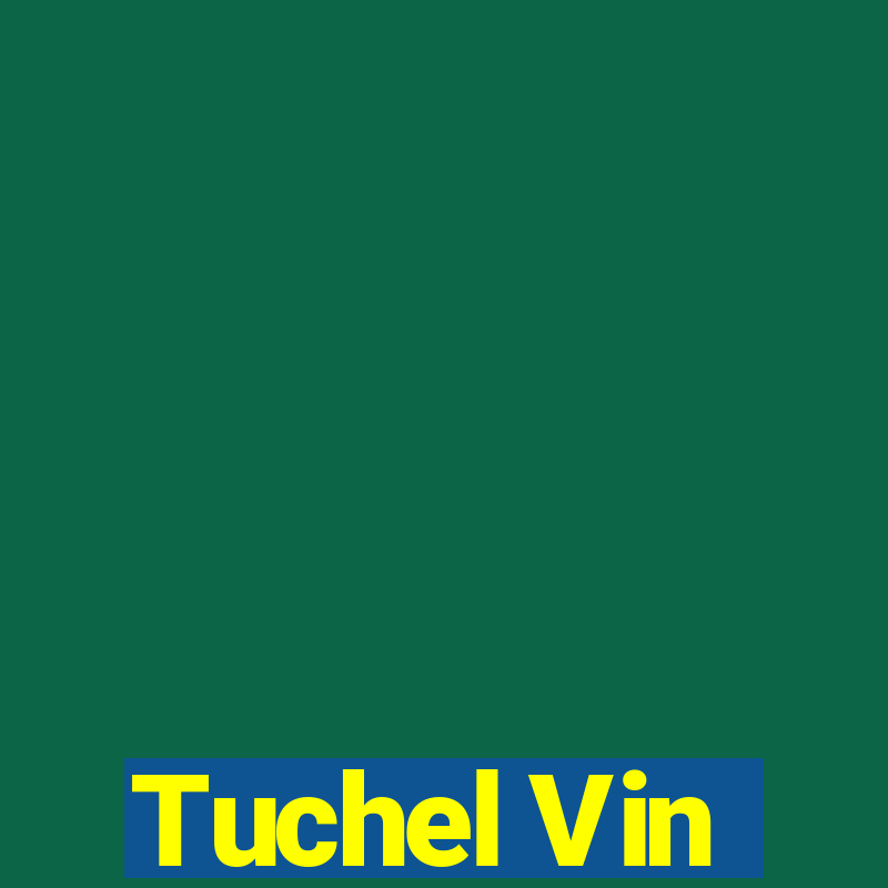 Tuchel Vin