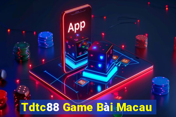 Tdtc88 Game Bài Macau