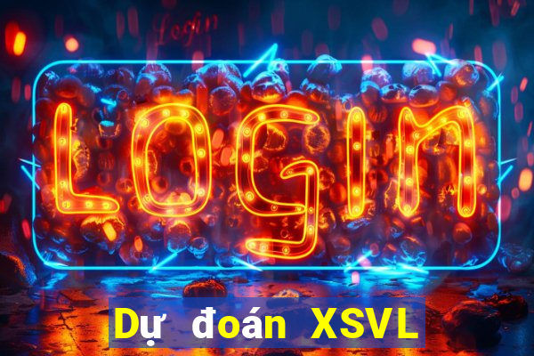 Dự đoán XSVL ngày 2