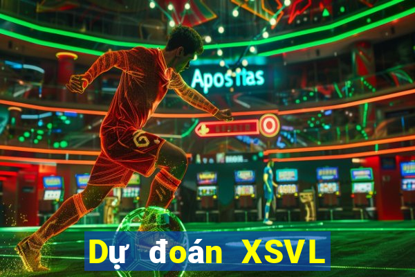 Dự đoán XSVL ngày 2