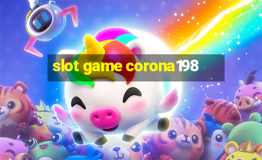 slot game corona198