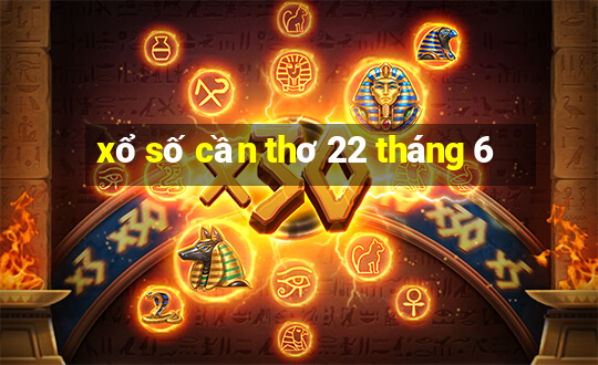 xổ số cần thơ 22 tháng 6