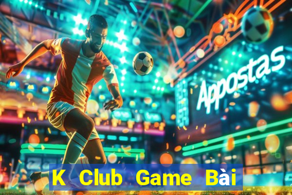 K Club Game Bài Nổ Hũ Uy Tín