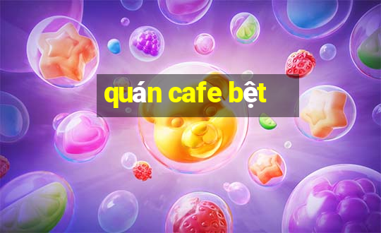 quán cafe bệt