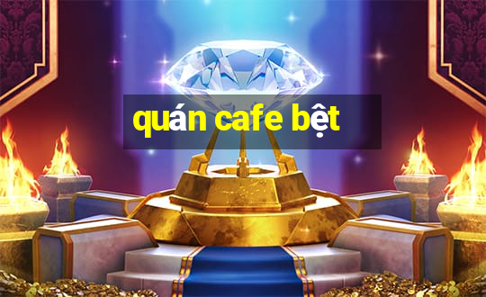 quán cafe bệt