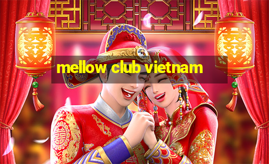 mellow club vietnam